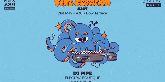 Fine Selection #207 w/DJ Pipe (UK) koncert Budapesten (A38 Hajó)