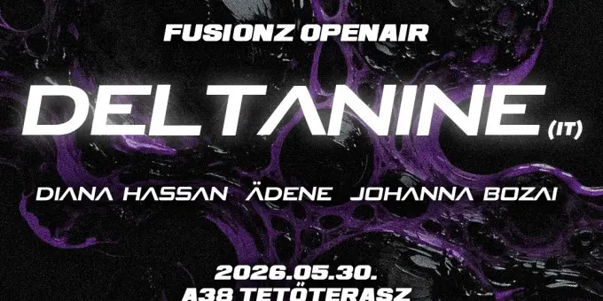 Fusionz - Deltanine (IT), Johanna Bozai, Diana Hassan, ädene koncert Budapesten (A38 Hajó)