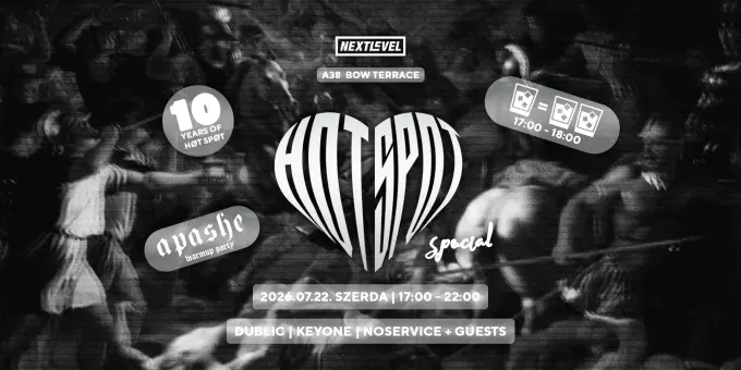HøT SPøT - Apashe Warmup Party w/ Dublic, Keyone, Noservice + guests koncert Budapesten (A38 Hajó)