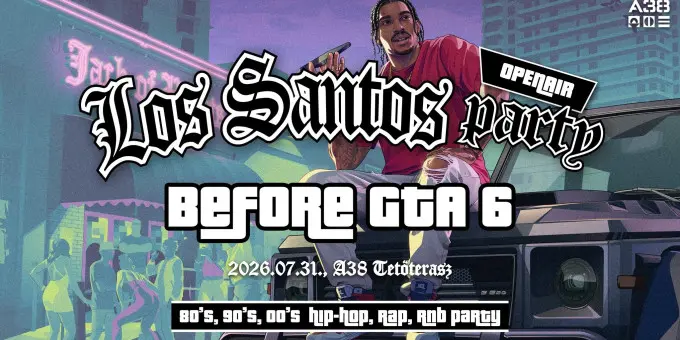 Los Santos Party - Before GTA 6 - 80's ,90's, 00's HipHop, Rap, R'n'B koncert Budapesten (A38 Hajó)