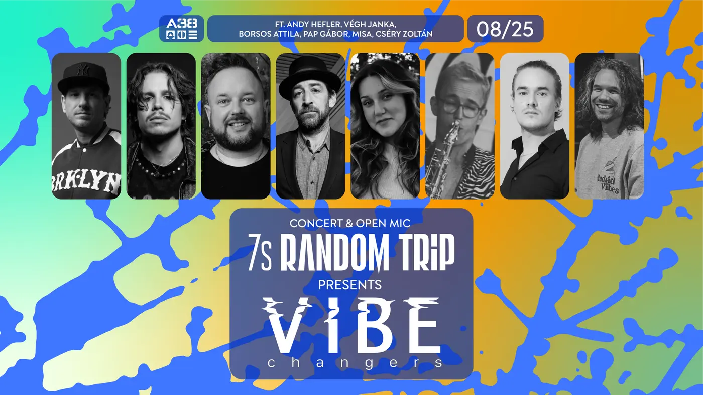 Vibe Changers (Random Trip x 7s) feat. Andy Hefler (Kéknyúl) x Végh Janka + dj Q-Cee koncert Budapesten (A38 Hajó)