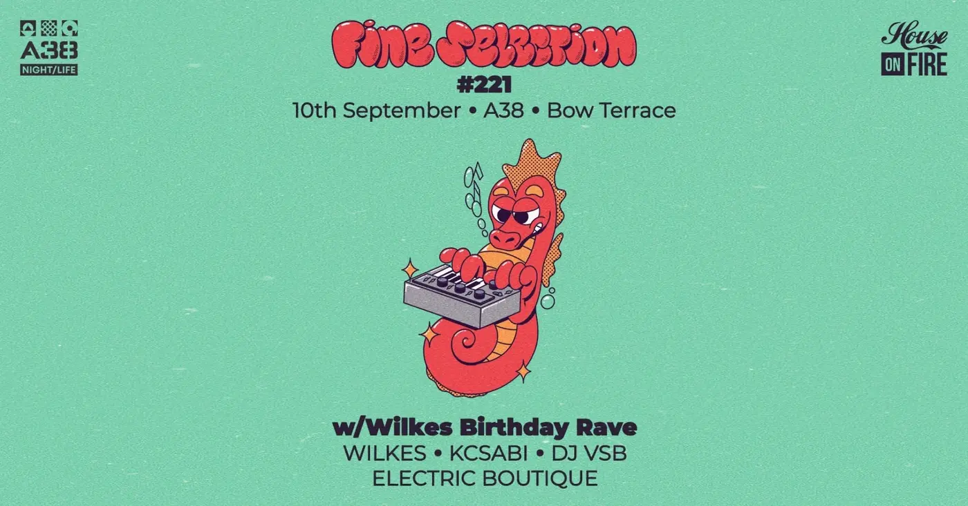 Fine Selection #221 w/Wilkes Birthday Rave: Wilkes, KCsabi, DJ VBS, Electric Boutique koncert Budapesten (A38 Hajó)