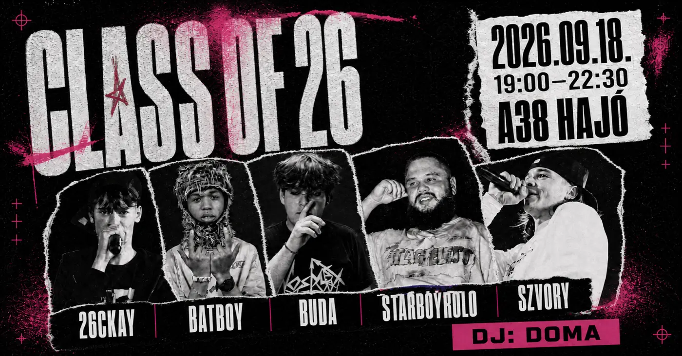 CLASS OF 26 - 26ckay, Starboyrolo, Batboy, Buda, Szvory, Doma koncert Budapesten (A38 Hajó)