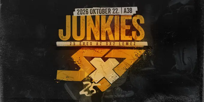 Junkies | SX7/25 koncert Budapesten (A38 Hajó)