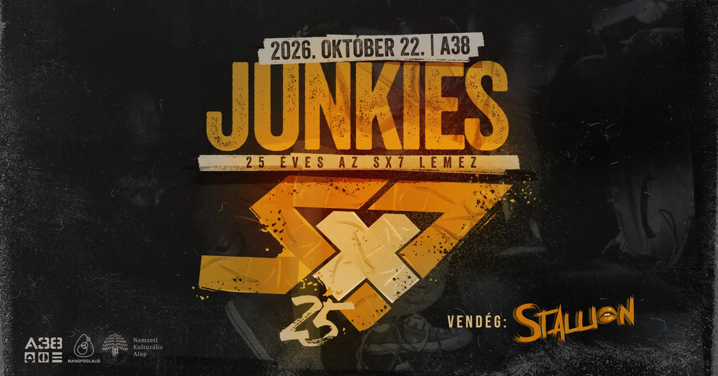 Junkies | SX7/25 koncert Budapesten (A38 Hajó)
