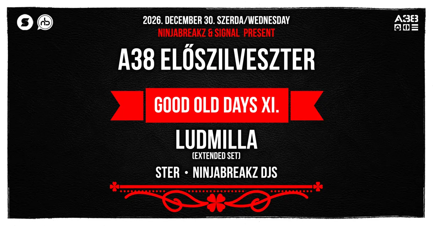 A38 Előszilveszter 2026 I Good Old Days X I Ludmilla (Extended set), Ninjabreakz DJs, Ster koncert Budapesten (A38 Hajó)