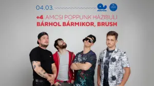 +4: Amcsi poppunk házibuli – Bárhol Bármikor, Brush