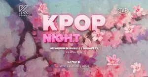 OfficialKEvents | BUDAPEST: KPOP & KHIPHOP Night in April