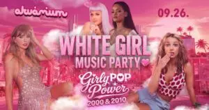 WHITE GIRL MUSIC PARTY • GirlyPOP Power koncert Budapesten (Akvárium Klub)