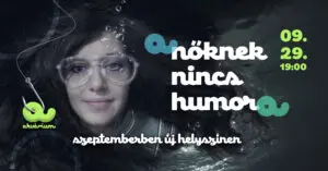 Kormos Anett est – A nőknek nincs humora koncert Budapesten (Akvárium Klub)