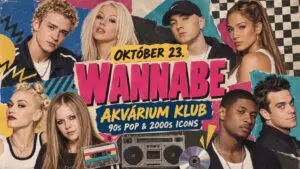 Wannabe – Best of ’90S + ’00S koncert Budapesten (Akvárium Klub)