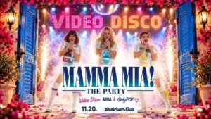 MAMMA MIA the PARTY! • VideoDisco • ABBA & Girly Pop • koncert Budapesten (Akvárium Klub)