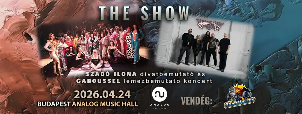 THE SHOW - Caroussel Lemezbemutató Koncert és Szabó Ilona Divatbemutató, vendég: Atomtraktor