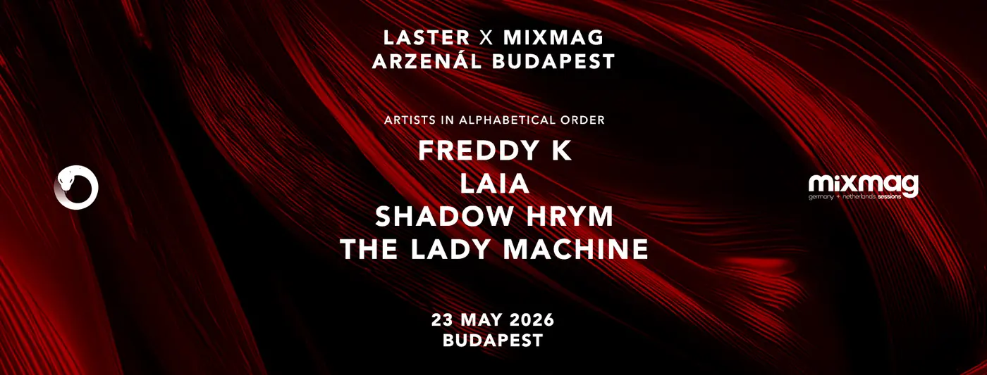 LASTER x MIXMAG x Arzenal BUDAPEST with Freddy K, The Lady Machine, LAIA & SHADOW HRYM koncert Budapesten (Arzenál Budapest)