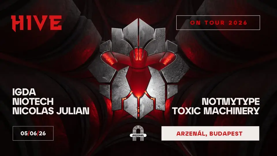 HIVE ON TOUR - Budapest w/ TOXIC MACHINERY, NICOLAS JULIAN & More koncert Budapesten (Arzenál Budapest)