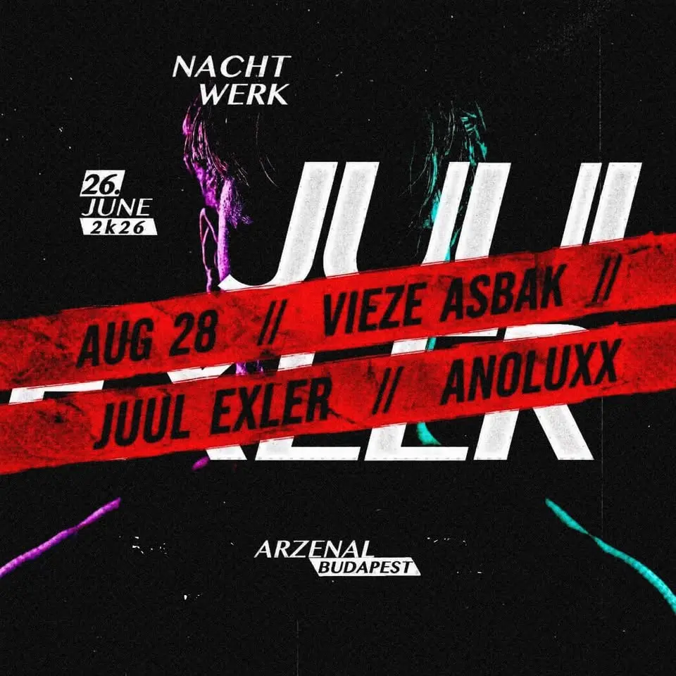 NACHTWERK I 06.26.I JUUL EXLER I ARZENÁL I BUDAPEST koncert Budapesten – Arzenál Budapest