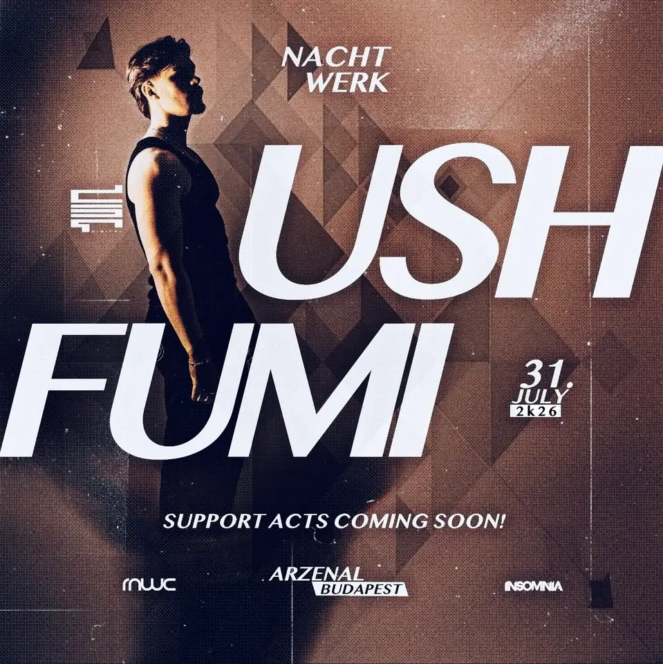 NACHTWERK | USH (NL) | FUMI (JP) | 07.31. koncert Budapesten (Arzenál Budapest)
