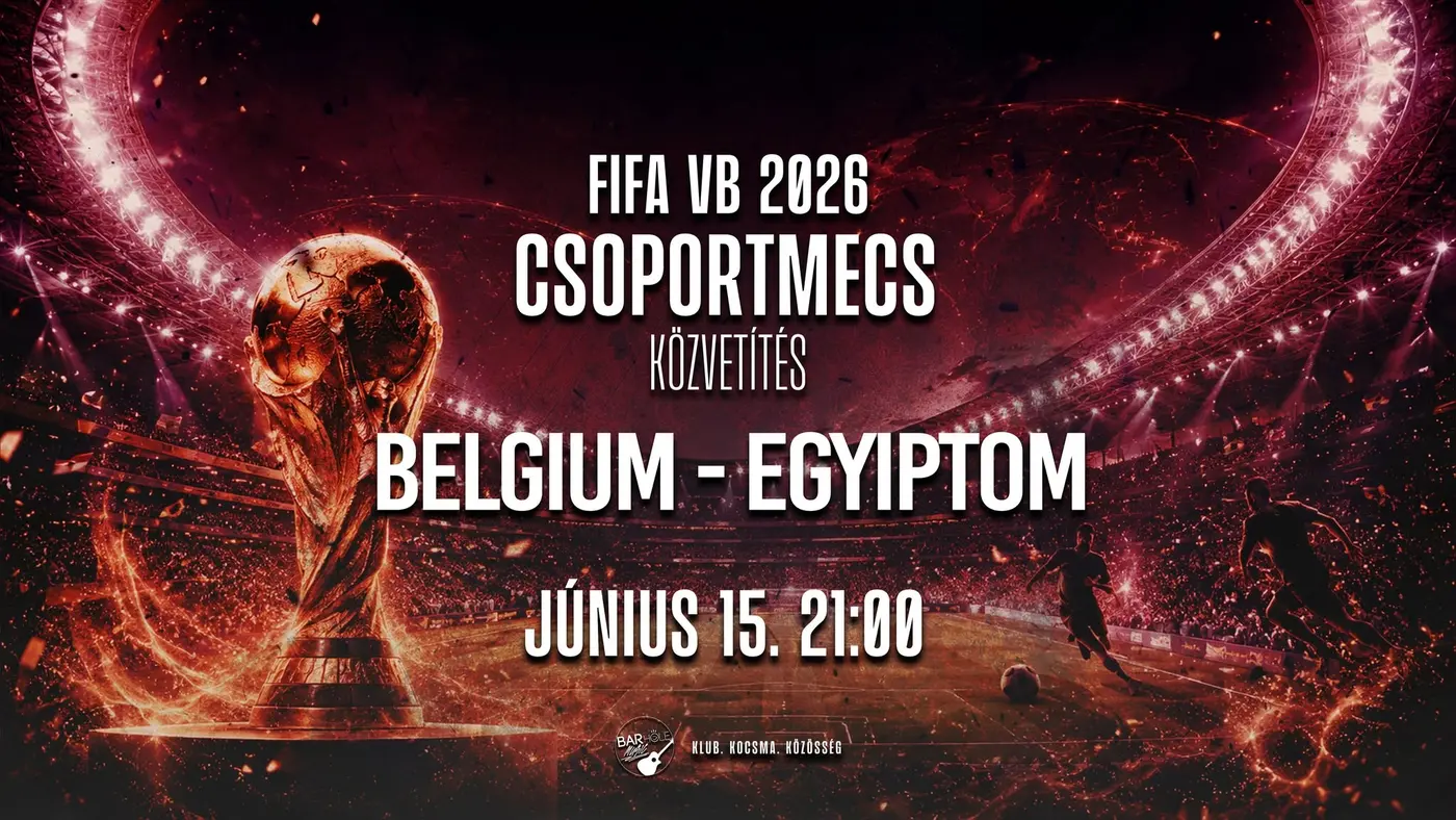 FIFA VB 2026 ⚽️ BELGIUM – EGYIPTOM ⚽️ csoportmeccs koncert Budapesten (BAR Hole Music)