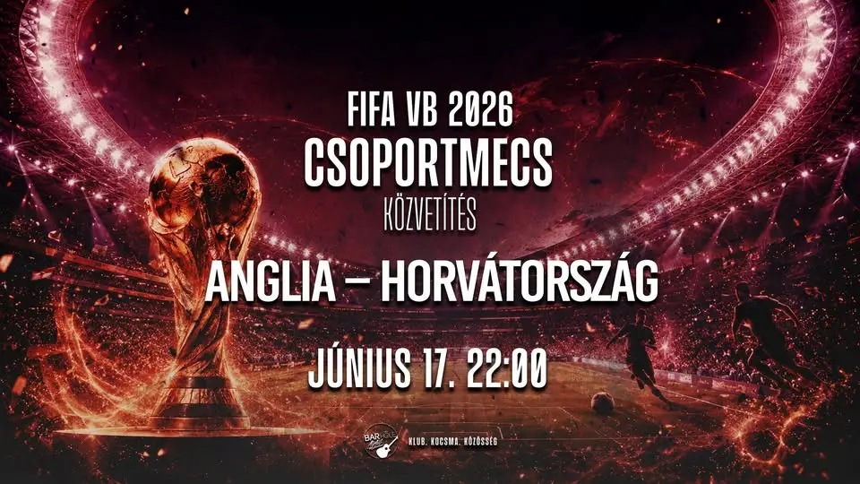 FIFA VB 2026 ⚽️ ANGLIA - HORVÁTORSZÁG ⚽️ csoportmeccs koncert Budapesten (BAR Hole Music)