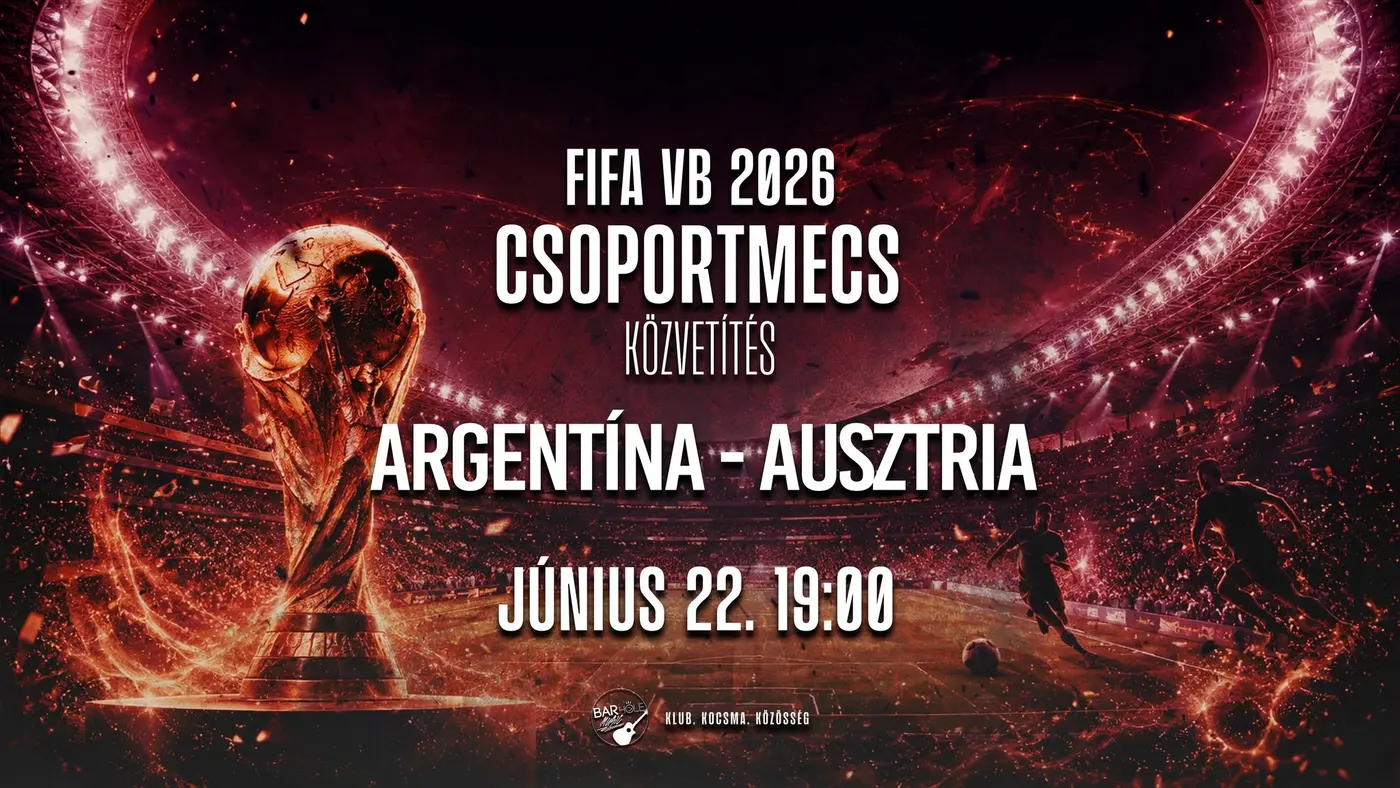 FIFA VB 2026 ⚽️ ARGENTÍNA - AUSZTRIA ⚽️ csoportmeccs koncert Budapesten (BAR Hole Music)