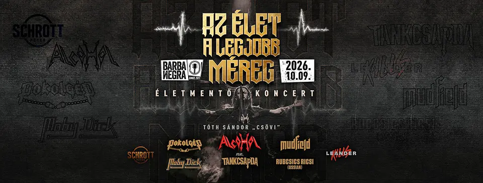 AZ ÉLET A LEGJOBB MÉREG - Életmentő Koncert koncert Budapesten (Barba Negra)