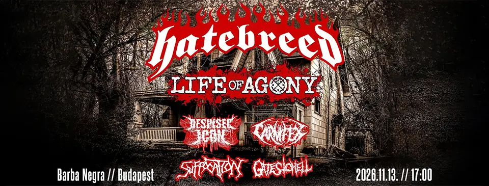 Hatebreed | Life of Agony | Despised Icon | Carnifex | Suffocation | End It | Gates To Hell koncert Budapesten (Barba Negra)