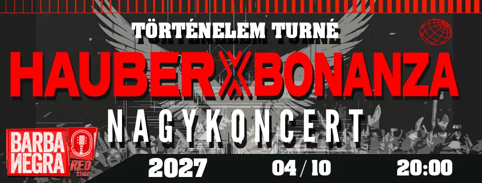 Hauber X Bonanza - Történelem Nagykoncert koncert Budapesten (Barba Negra)