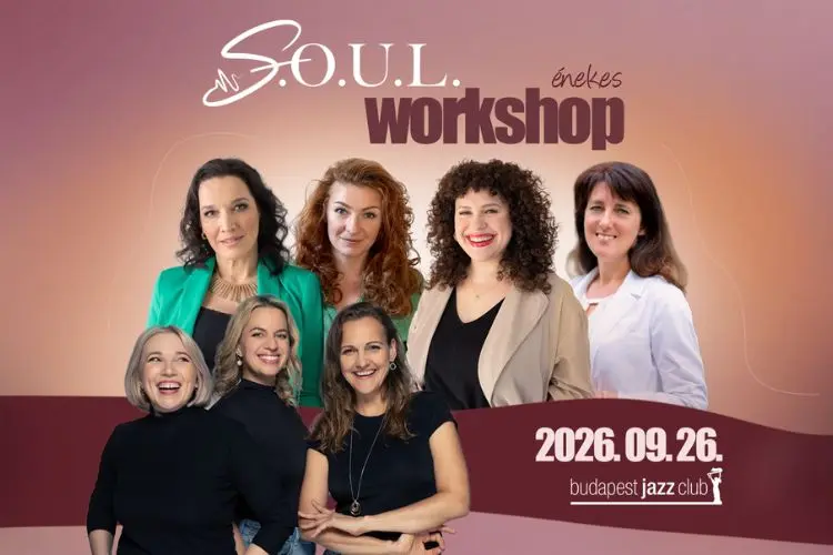 S.O.U.L. – Singing, Originality, Understanding, Liberty - WORKSHOP koncert Budapesten (Budapest Jazz Club)