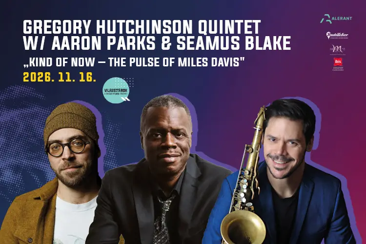 Gregory Hutchinson Quintet w/ Aaron Parks & Seamus Blake  „Kind of Now – The Pulse of Miles Davis” koncert Budapesten (Budapest Jazz Club)