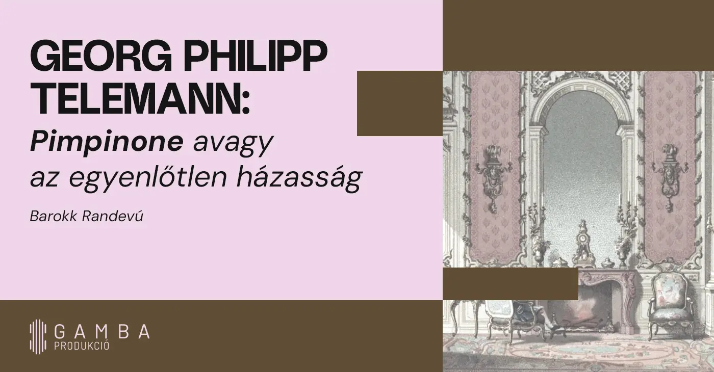 Georg Philipp Telemann: Pimpinone – avagy az egyenlőtlen házasság koncert Budapesten (Budapest Music Center)