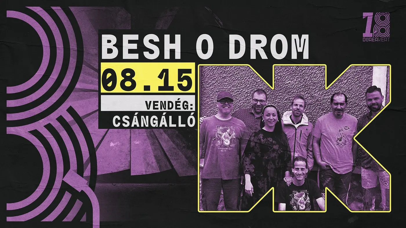 DÜRER 18: Besh o droM // vendég: Csángálló koncert Budapesten (Dürer Kert)