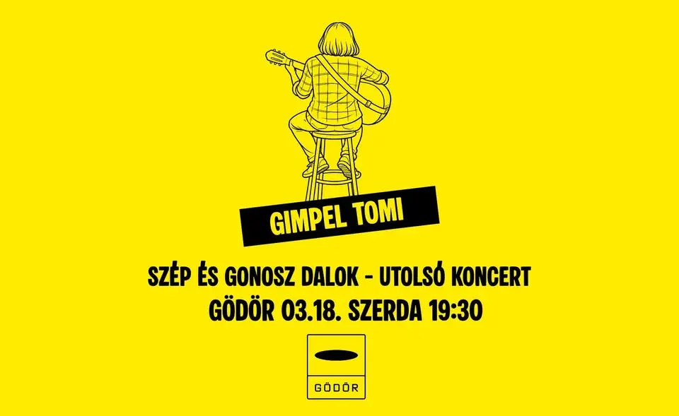 GIMPEL TOMI / SZÉP ÉS GONOSZ DALOK - Ideiglenes búcsúkoncert / GÖDÖR / 03.18.