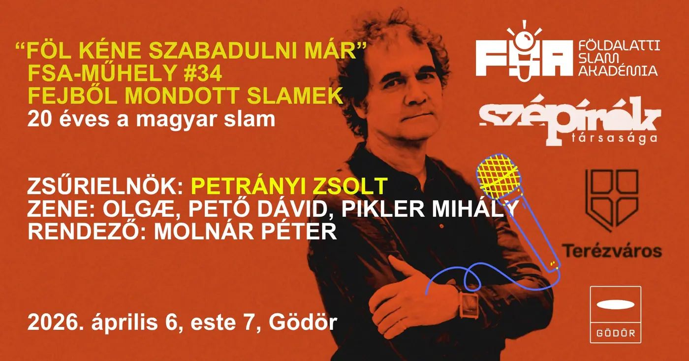 “föl kéne szabadulni már”#34 FSA-műhely a Szépírók Társaságával slamek fejből 20 éves a magyar slam