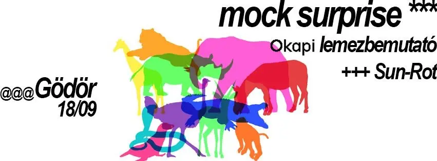 Mock Surprise - Okapi Lemezbemutató + Sun-Rot koncert Budapesten (Gödör Klub)
