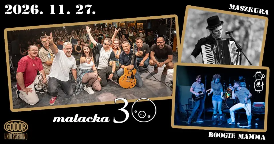 Malacka és a Tahó 30. születésnapi nagykoncert | vendégek: Maszkura, Boogie Mamma koncert Budapesten (Gödör Klub)