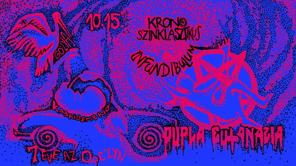 KABRIÓ EMBRIÓ // KRONOSZINKLASZTIKUS INFUNDIBULUM // DUPLA EUTANÁZIA
