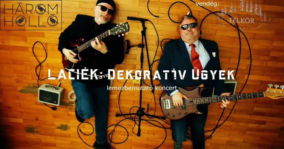 LACIÉK: Dekoratív Ügyek lemezbemutató koncert. Vendég: Félkör