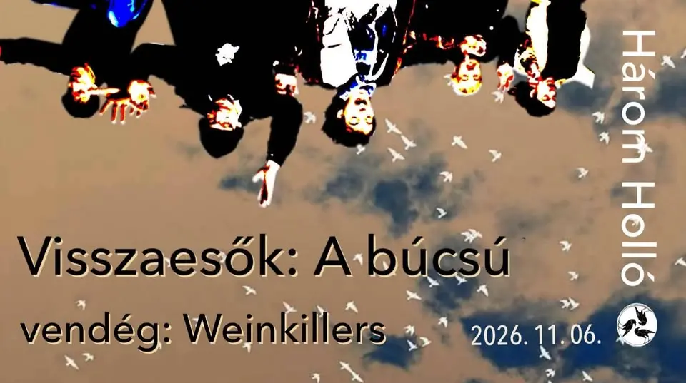 Visszaesők: A búcsú. // vendég: Weinkillers koncert Budapesten (Három Holló)