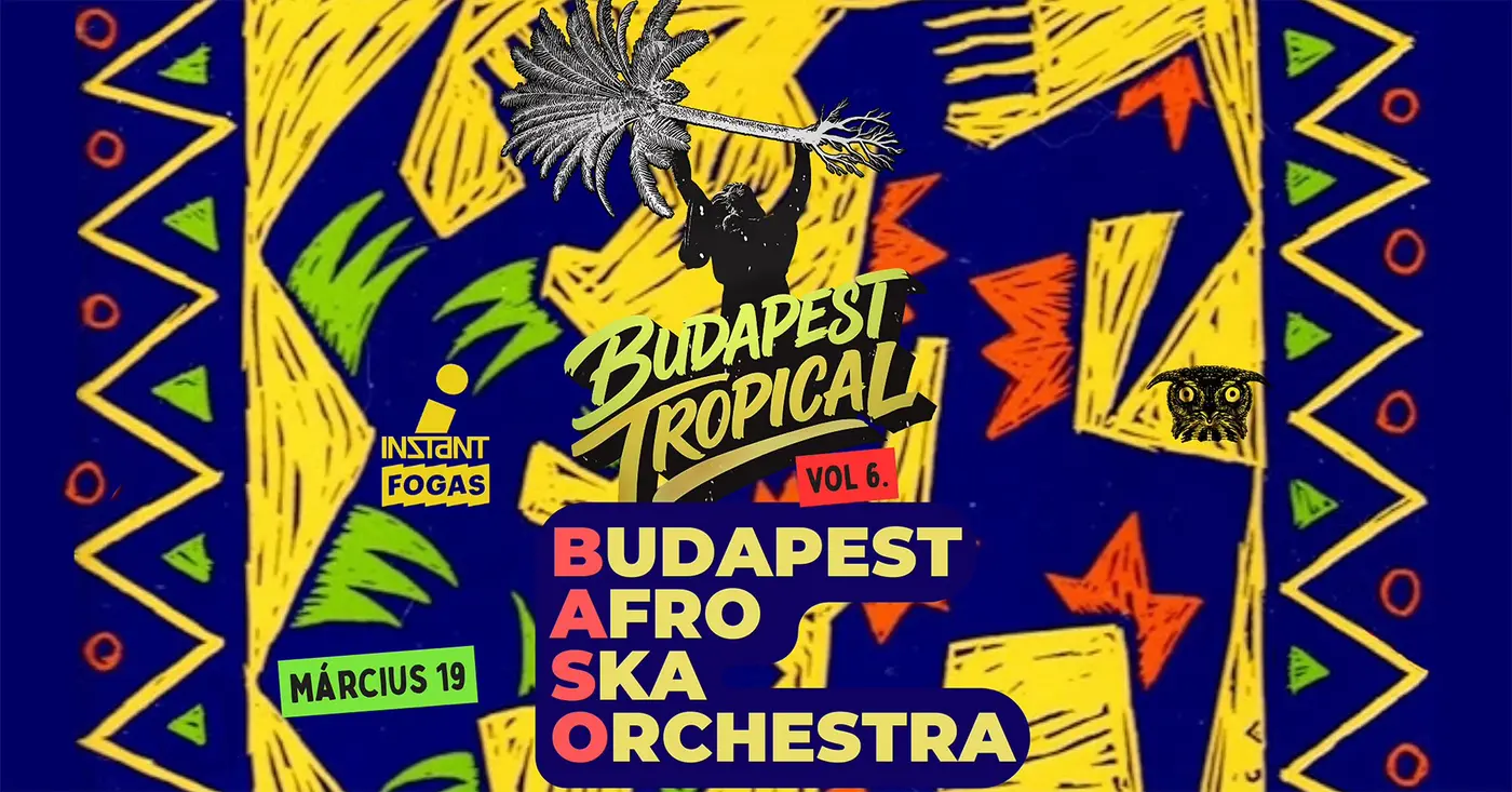 Budapest Tropical vol. 6 // Budapest Afro Ska Orchestra (BASO) • INSTANT // Ingyenes