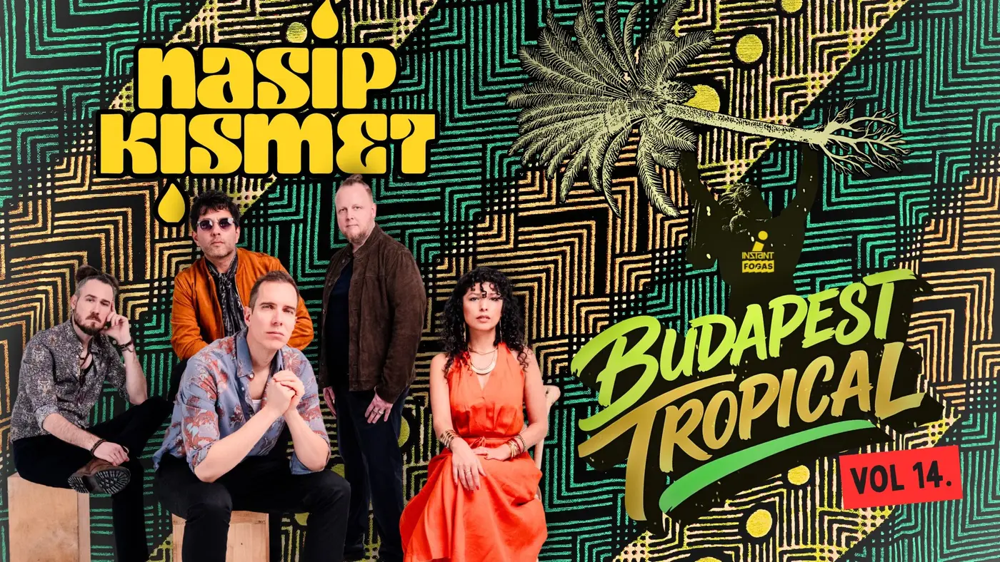Budapest Tropical vol. 14 // Nasip Kismet • INSTANT // Ingyenes koncert Budapesten (Instant-Fogas Komplexum)