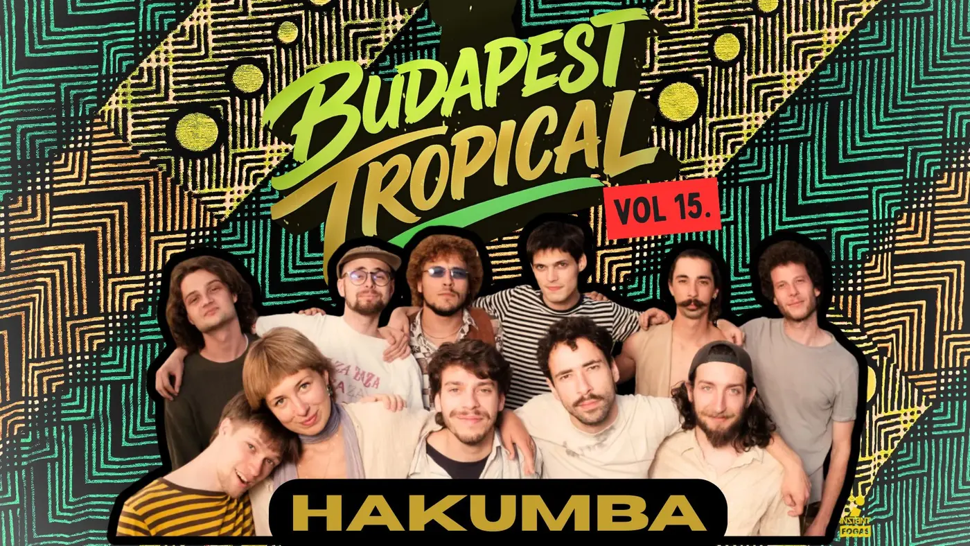 Budapest Tropical vol. 15 // Hakumba • INSTANT // Ingyenes koncert Budapesten (Instant-Fogas Komplexum)
