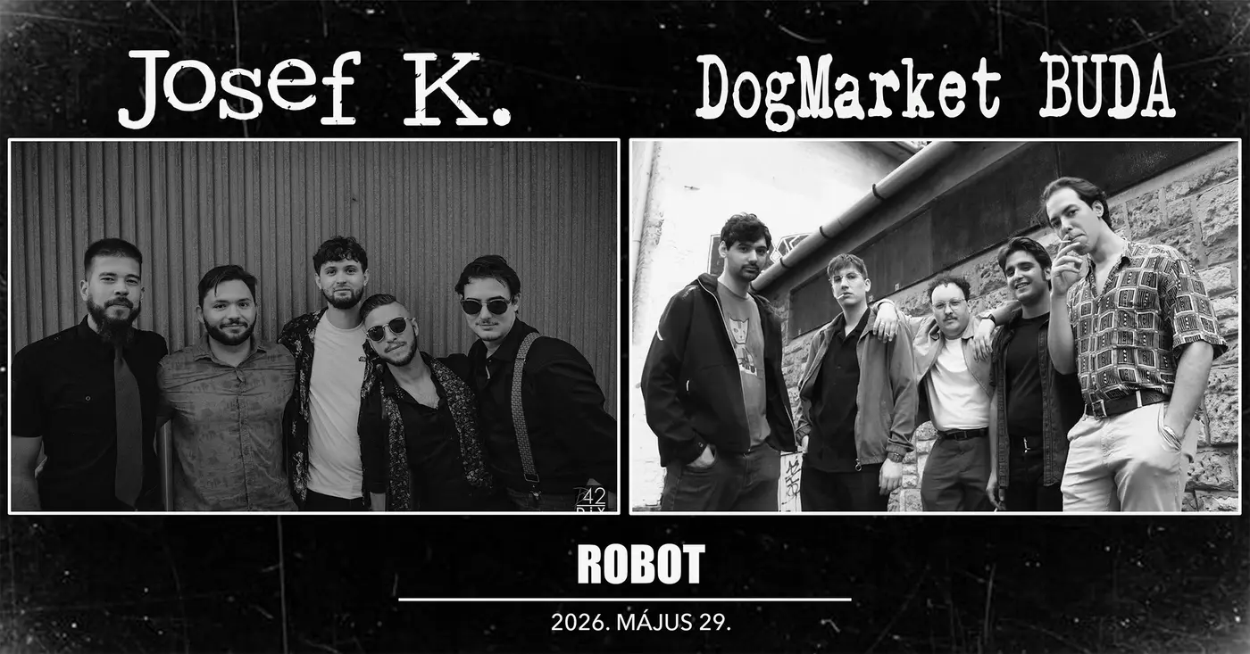 Josef K. x DogMarket BUDA • ROBOT // Ingyenes koncert Budapesten (Instant-Fogas Komplexum)