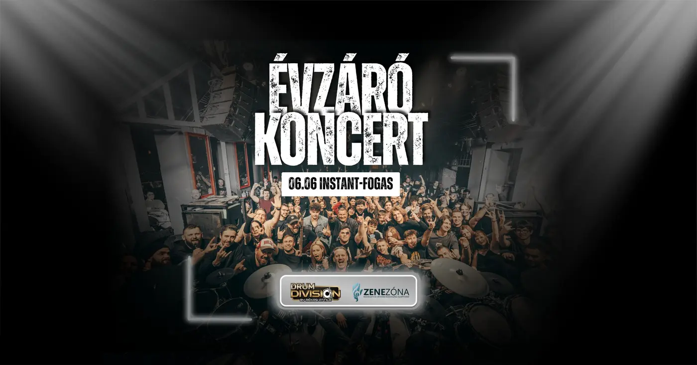 Évzáró@INSTANT – Tanítványok a színpadon koncert Budapesten (Instant-Fogas Komplexum)