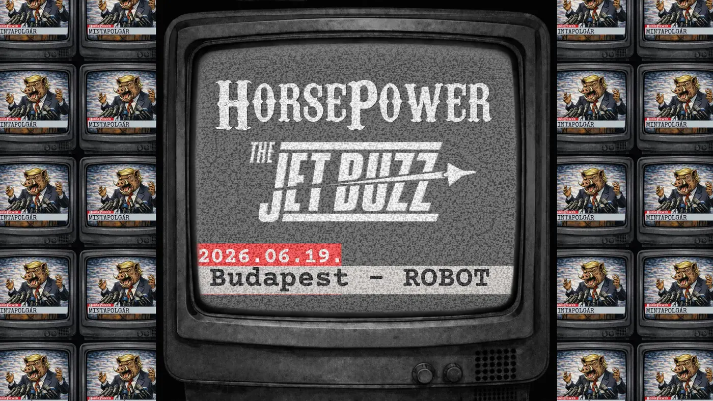 HORSEPOWER I THE JET BUZZ • ROBOT // Ingyenes koncert Budapesten (Instant-Fogas Komplexum)