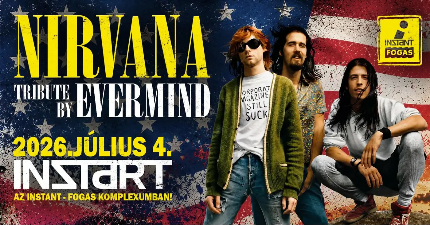 InStart // Evermind – Nirvana Tribute • INSTANT // Ingyenes koncert Budapesten (Instant-Fogas Komplexum)