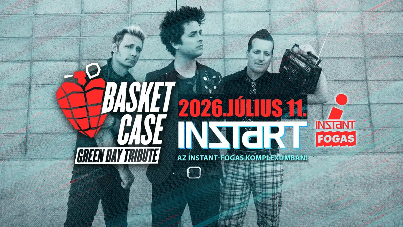 InStart // Basket Case – Green Day Tribute • INSTANT // Ingyenes koncert Budapesten (Instant-Fogas Komplexum)