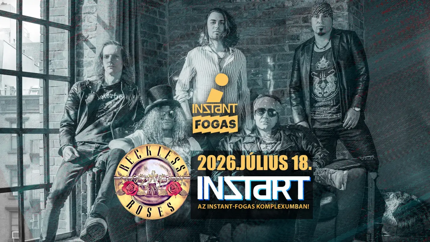 InStart // Reckless Roses – Guns N’ Roses Tribute • INSTANT // Ingyenes koncert Budapesten (Instant-Fogas Komplexum)