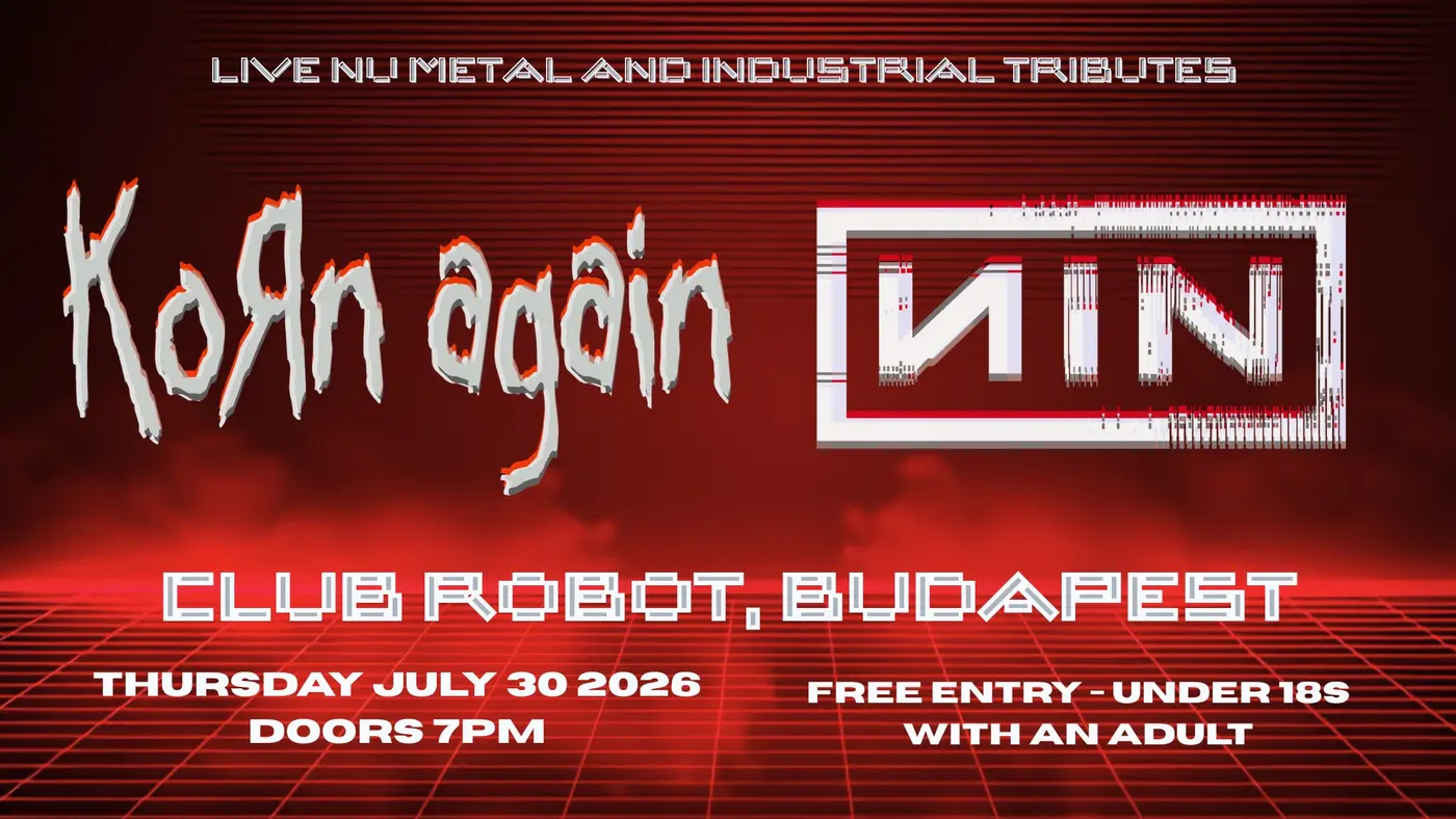 Korn Again (Korn Tribute / UK) x NIN (Nine Inch Nails Tribute / UK) • ROBOT // Ingyenes koncert Budapesten – Instant-Fogas Komplexum