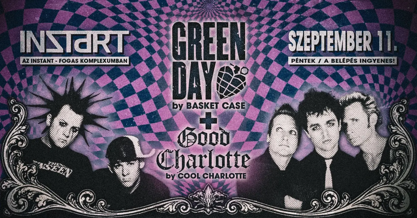 InStart // Basket Case-Green Day Tribute x Cool Charlotte-Good Charlotte Tribute • INSTANT//Ingyenes koncert Budapesten (Instant-Fogas Komplexum)