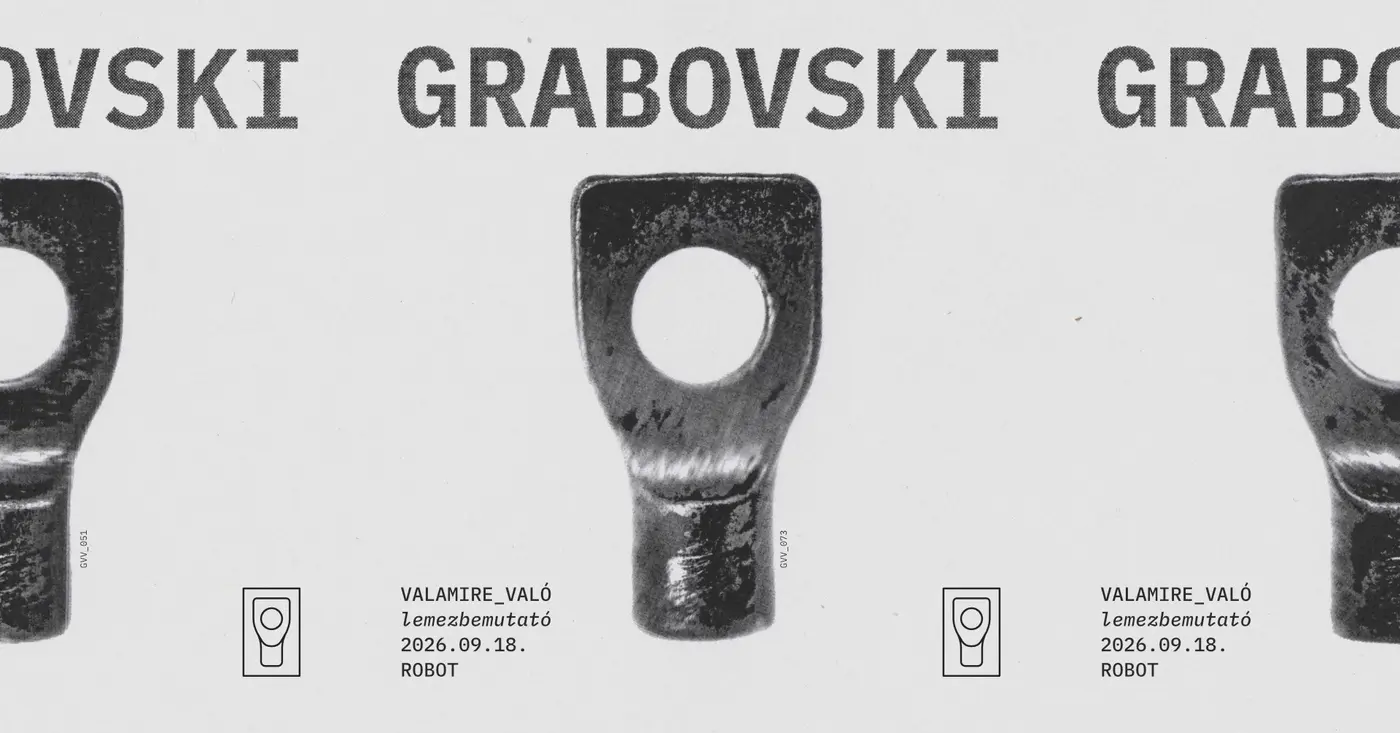 Grabovski – valamire_való lemezbemutató • ROBOT koncert Budapesten (Instant-Fogas Komplexum)